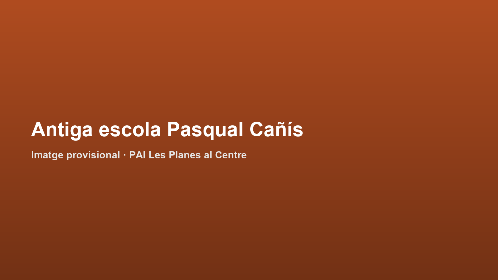 Nou equipament per a la igualtat d'oportunitats a l'antiga escola Pasqual Cañís