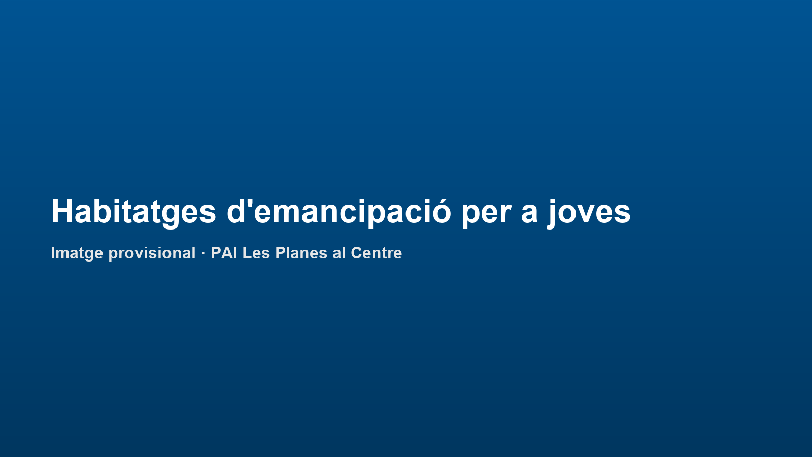 Habitatges d'emancipació per a joves